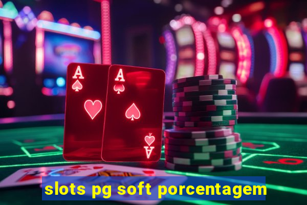 slots pg soft porcentagem